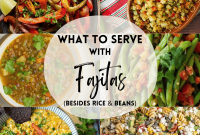 20 Fajita Side Dish Ideas Beyond Rice and Beans