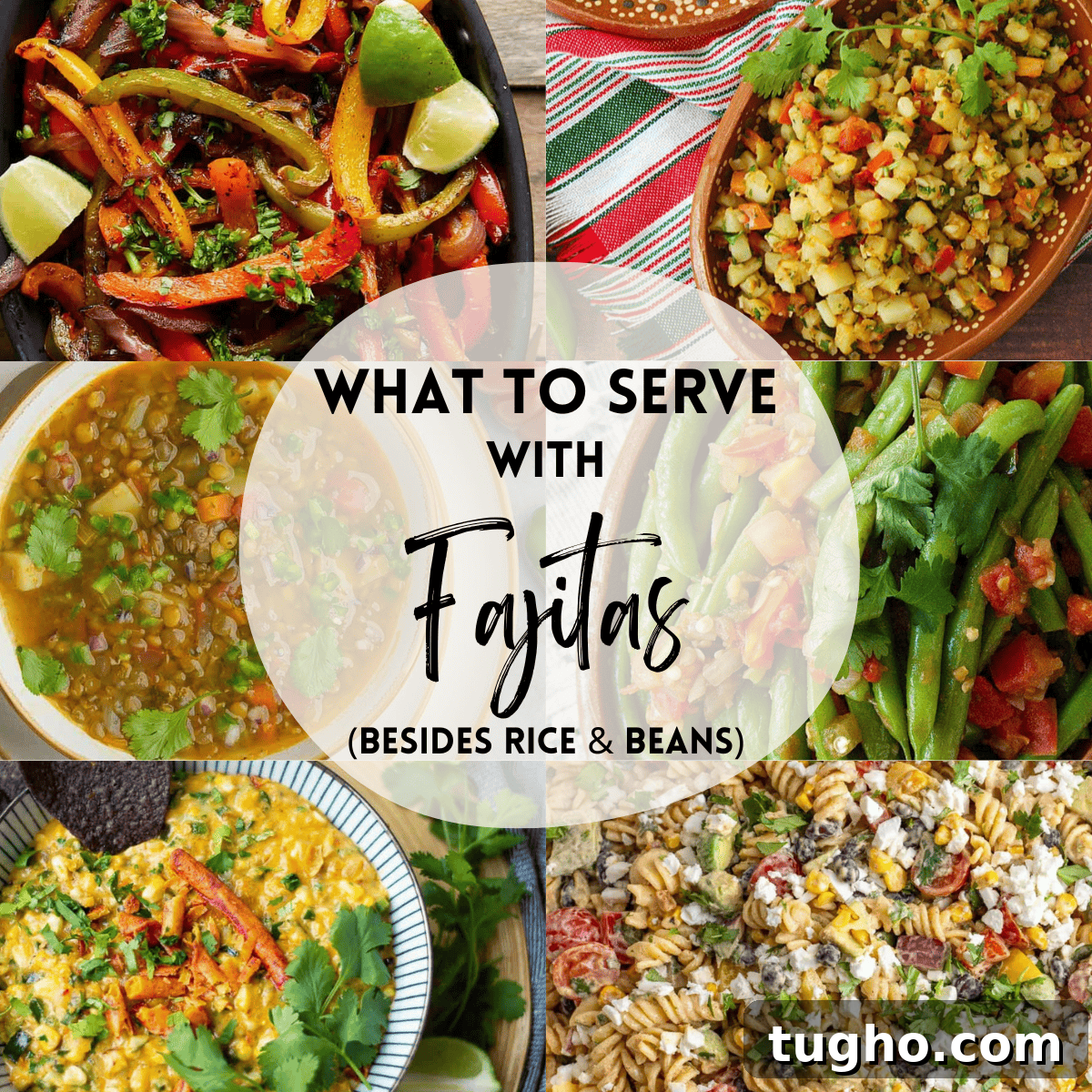 A 6 photo collage showing side dish recipes with text overlay that says 'what to serve with fajitas (besides rice & beans)'. 